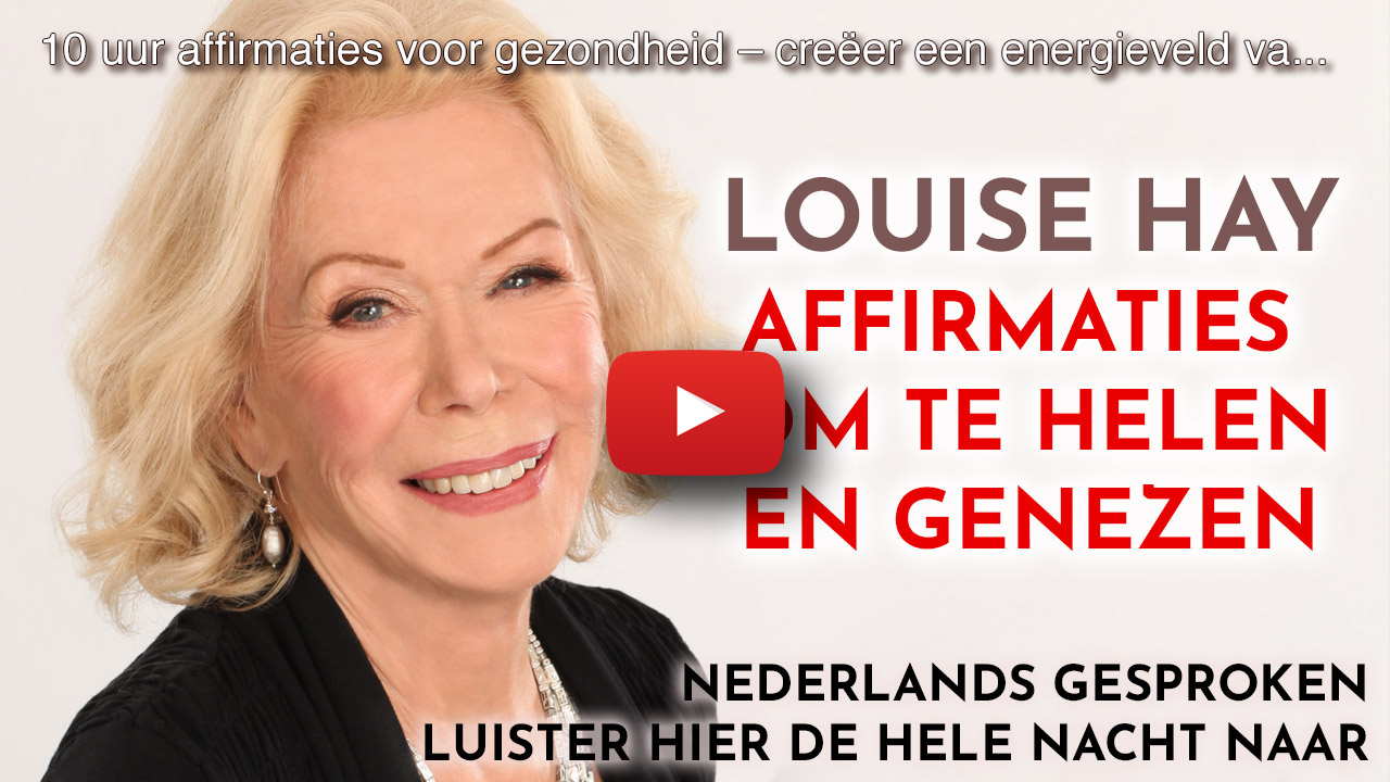 Louise Hay affirmaties voor genezing en gezondheid